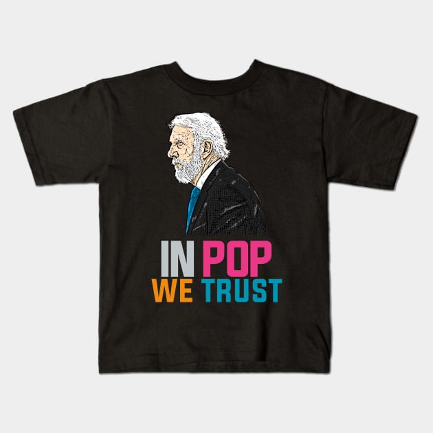 In POp We Trust Kids T-Shirt by lockdownmnl09